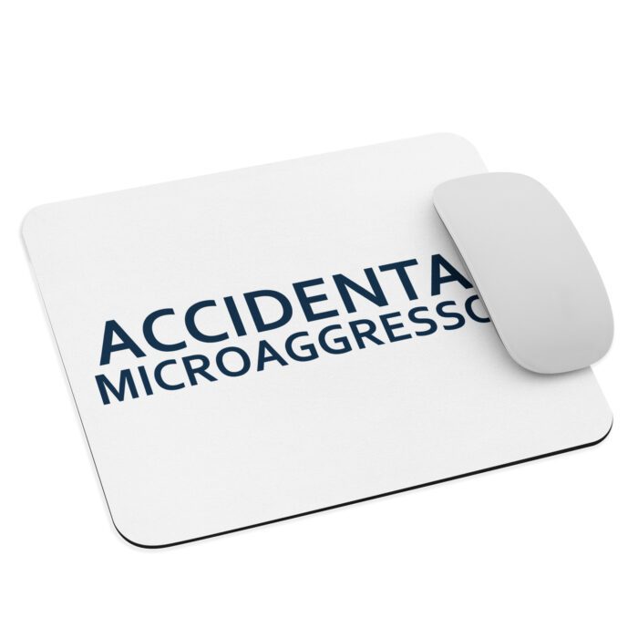 Accidental Microaggressor - Mouse pad