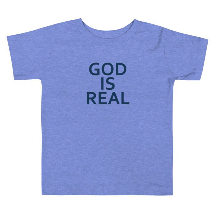 God is Real - Toddler Short Sleeve Tee