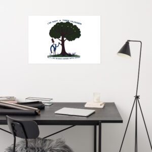 Im-Not-a-Tree-Hugger-But-I-Do-Shake-Hands-With-Wood - Poster - Image 12