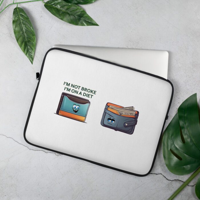 Im-Not-Broke,-Im-on-a-Diet - Laptop Sleeve