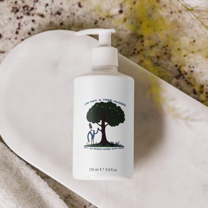 Im-Not-a-Tree-Hugger-But-I-Do-Shake-Hands-With-Wood - Refreshing hand & body lotion