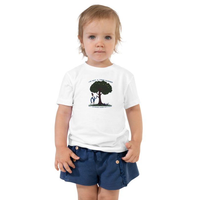 Im-Not-a-Tree-Hugger-But-I-Do-Shake-Hands-With-Wood -Toddler Short Sleeve Tee