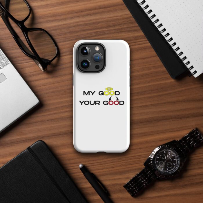 My-Good-Your-Good - Tough Case for iPhone®