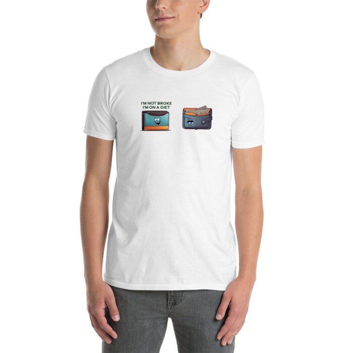 Im-Not-Broke,-Im-on-a-Diet - Short-Sleeve Unisex T-Shirt - Image 10