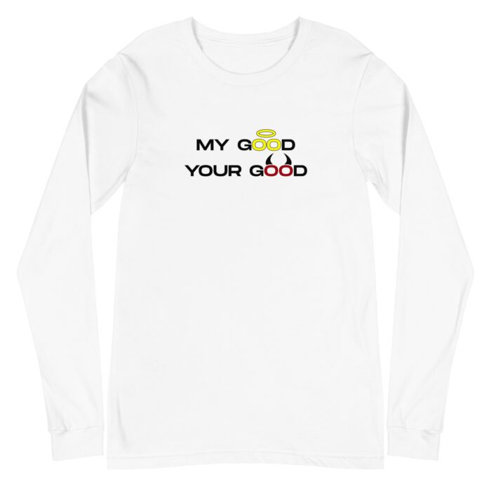 My-Good-Your-Good - Unisex Long Sleeve Tee - Image 8