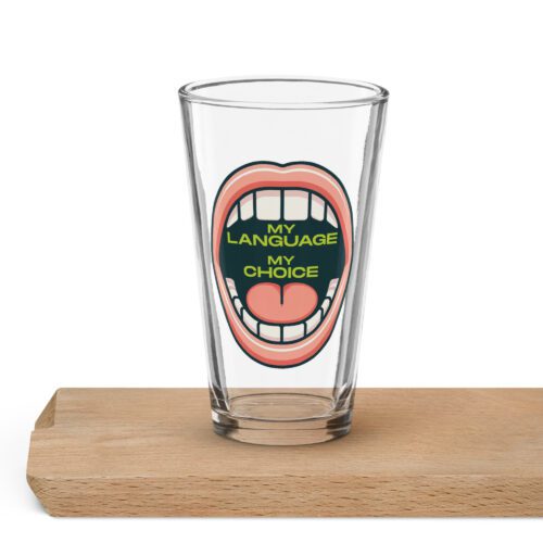 My Language My Choice - Shaker pint glass