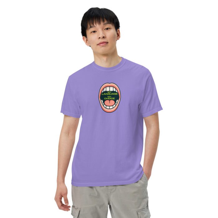 My Language My Choice - Unisex garment-dyed heavyweight t-shirt