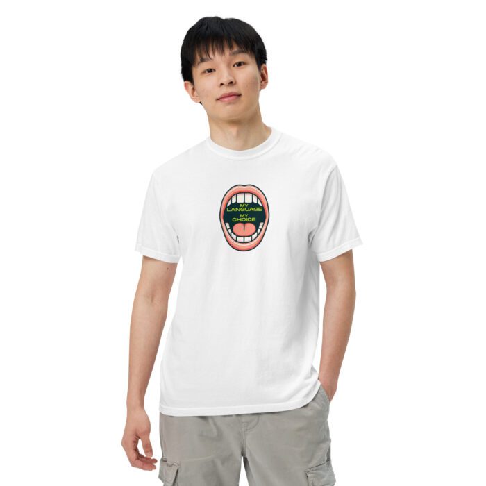 My Language My Choice - Unisex garment-dyed heavyweight t-shirt